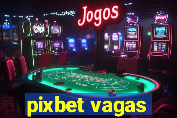 pixbet vagas